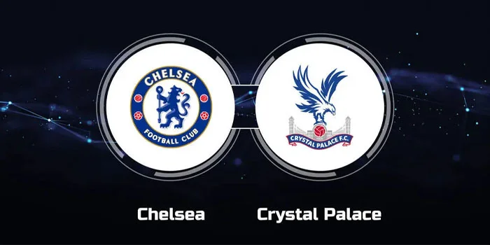 Prediksi Liga Inggris: Chelsea vs. Crystal Palace