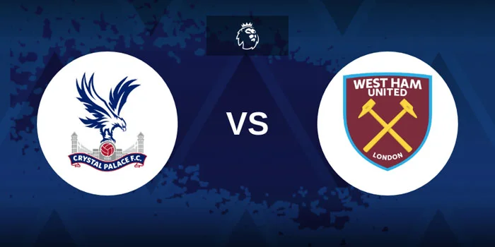 Prediksi Liga Inggris: Crystal Palace vs. West Ham United